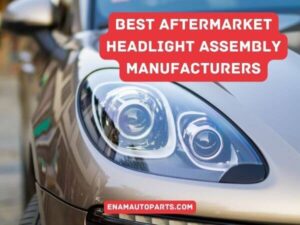 Best Aftermarket Headlight Assembly Manufacturers